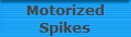 Motorized
Spikes